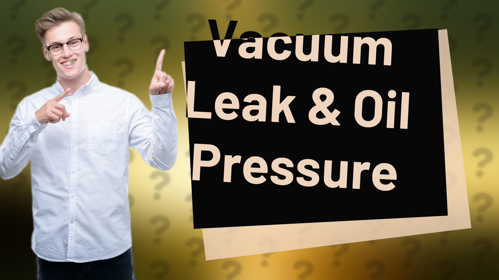 Vacuum Leak & Oil Pressure