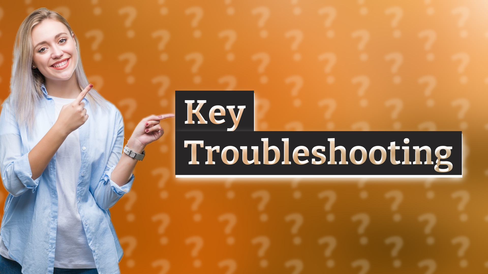 Key Troubleshooting