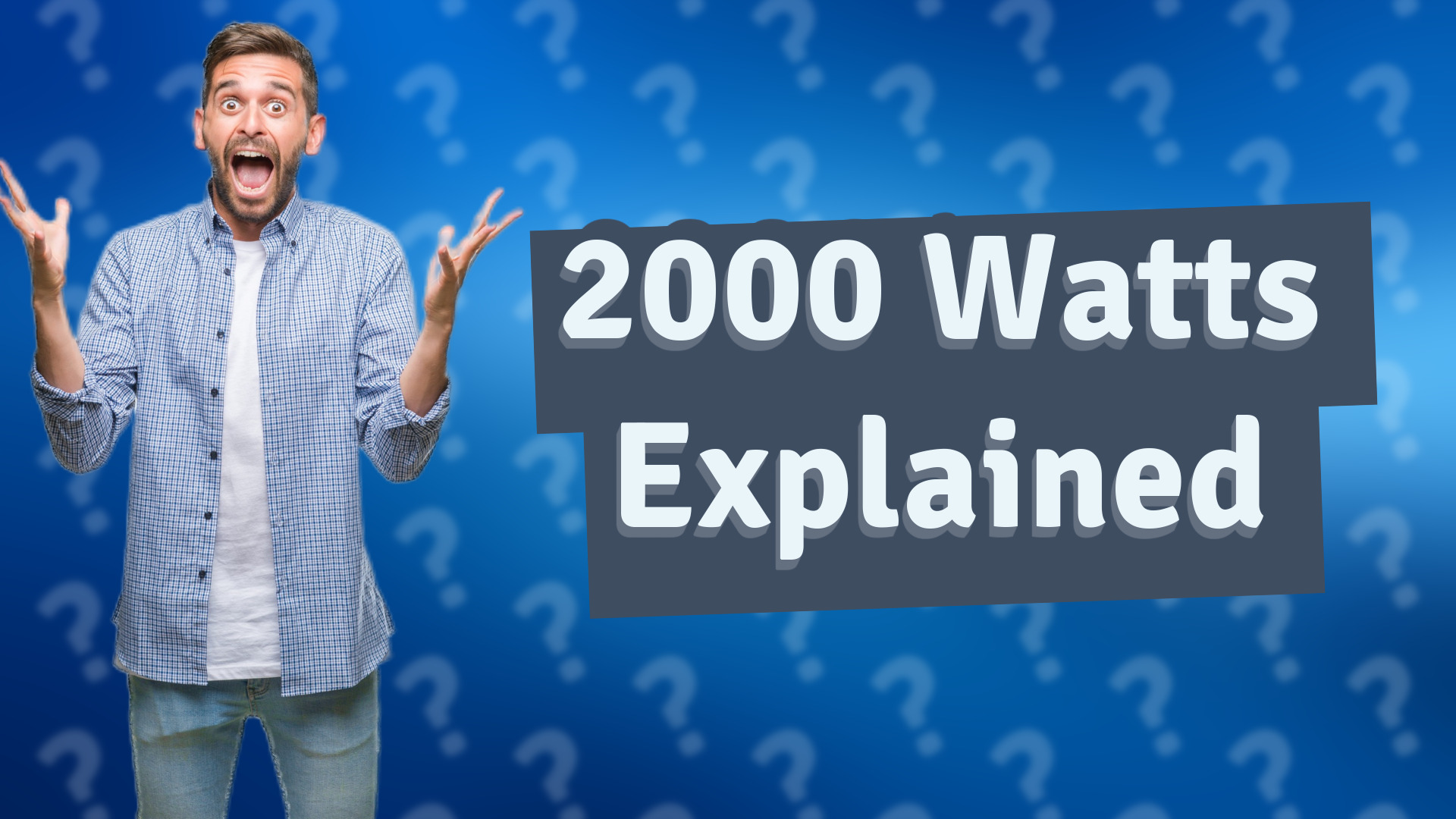 2000 Watts Explained