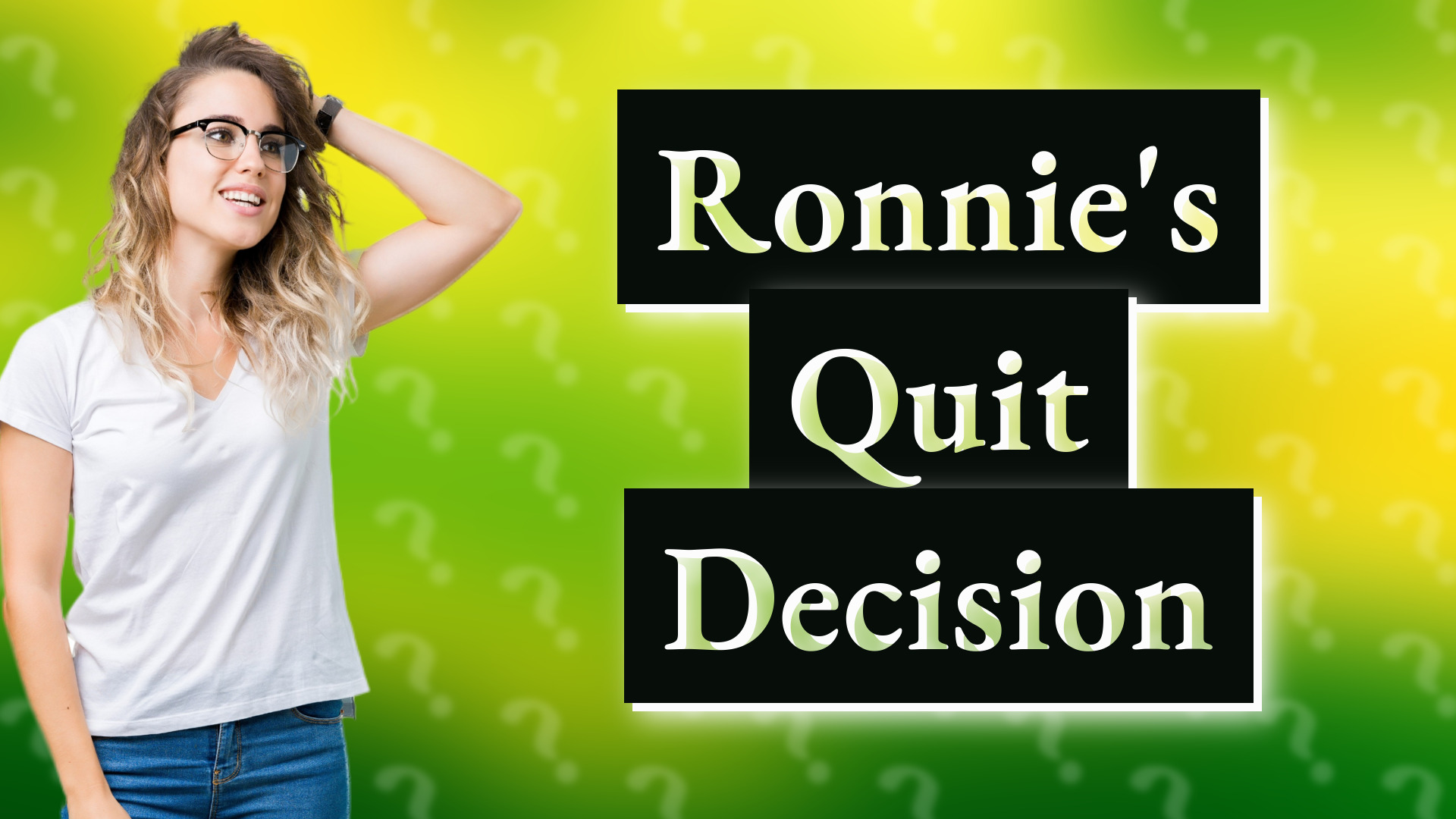 Ronnie's Quit Decision