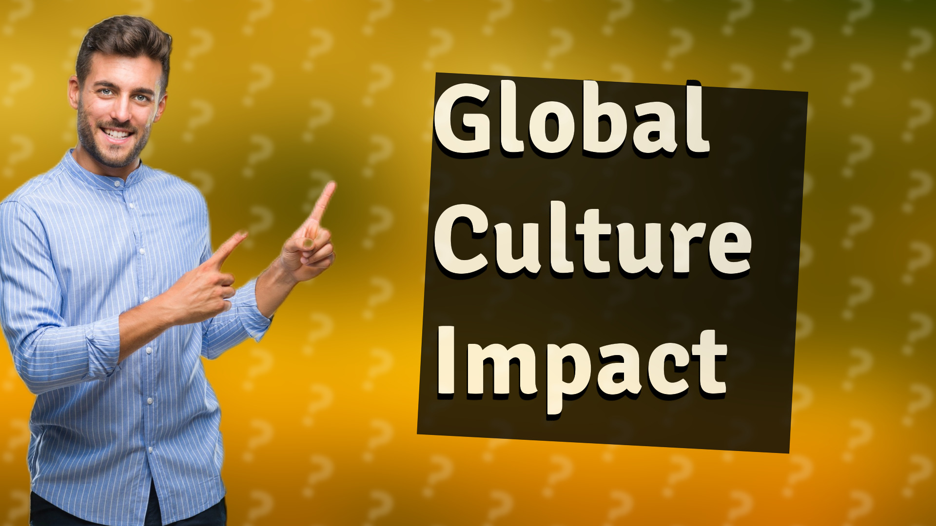Global Culture Impact
