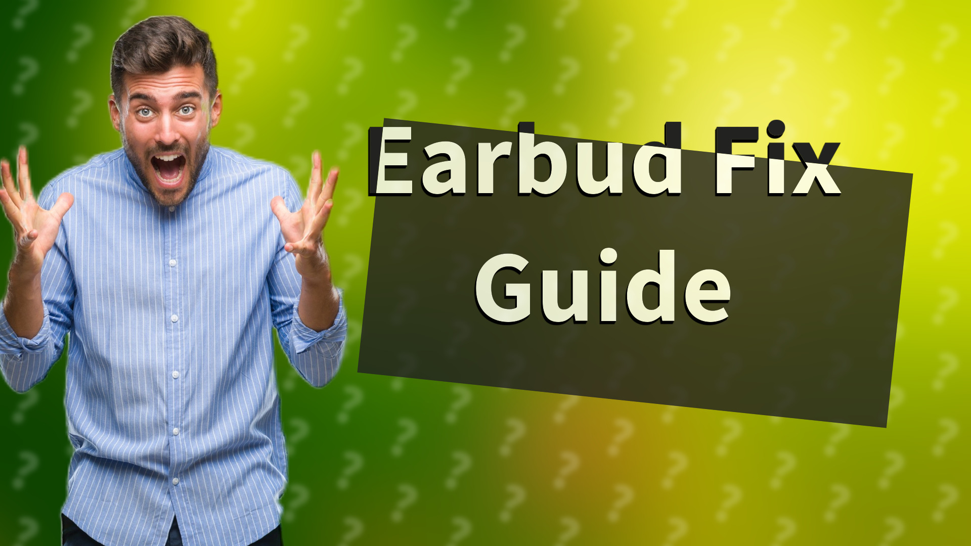 Earbud Fix Guide