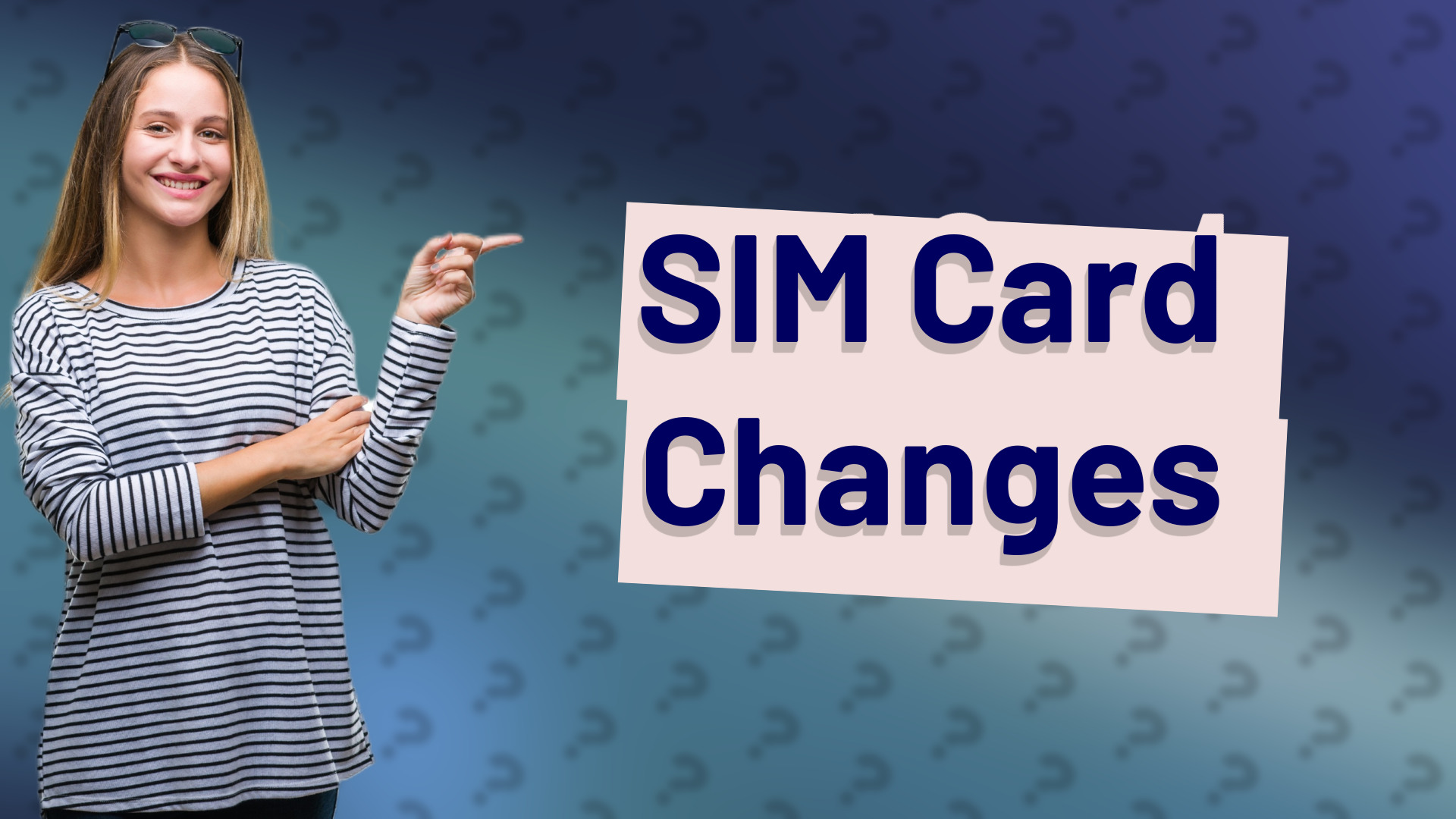 SIM Card Changes