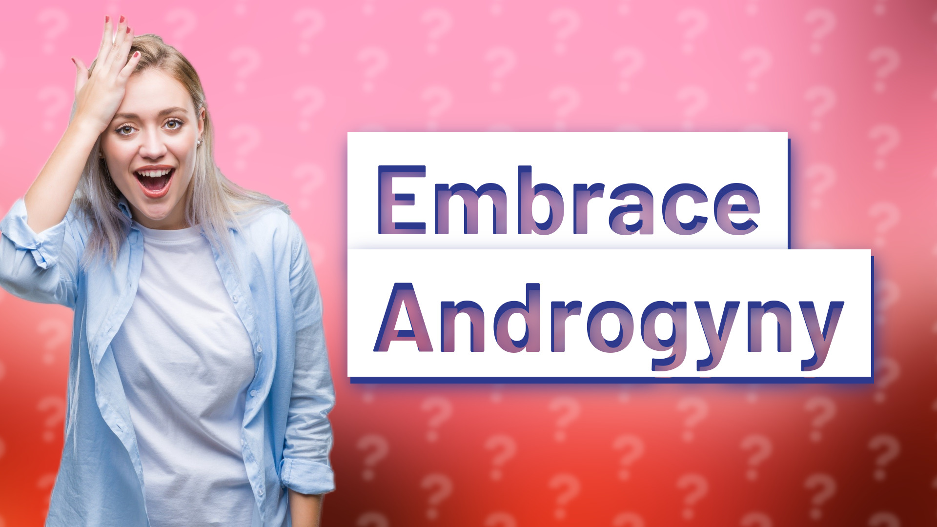 Embrace Androgyny