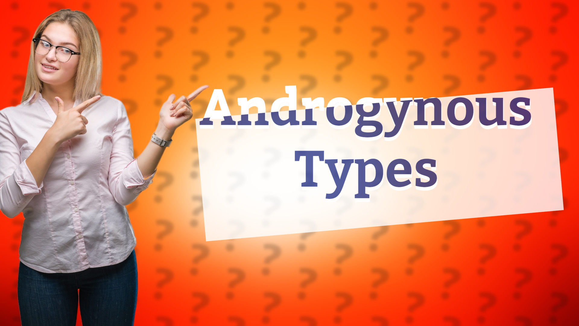Androgynous Types