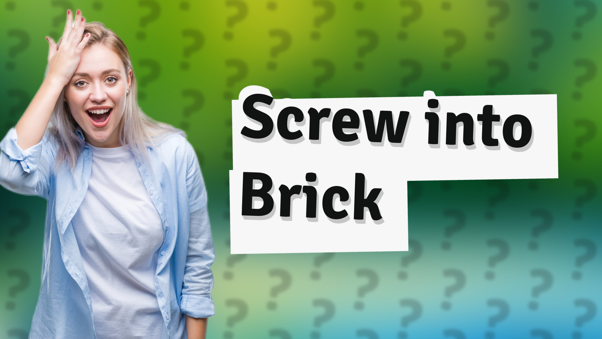 Screw into Brick