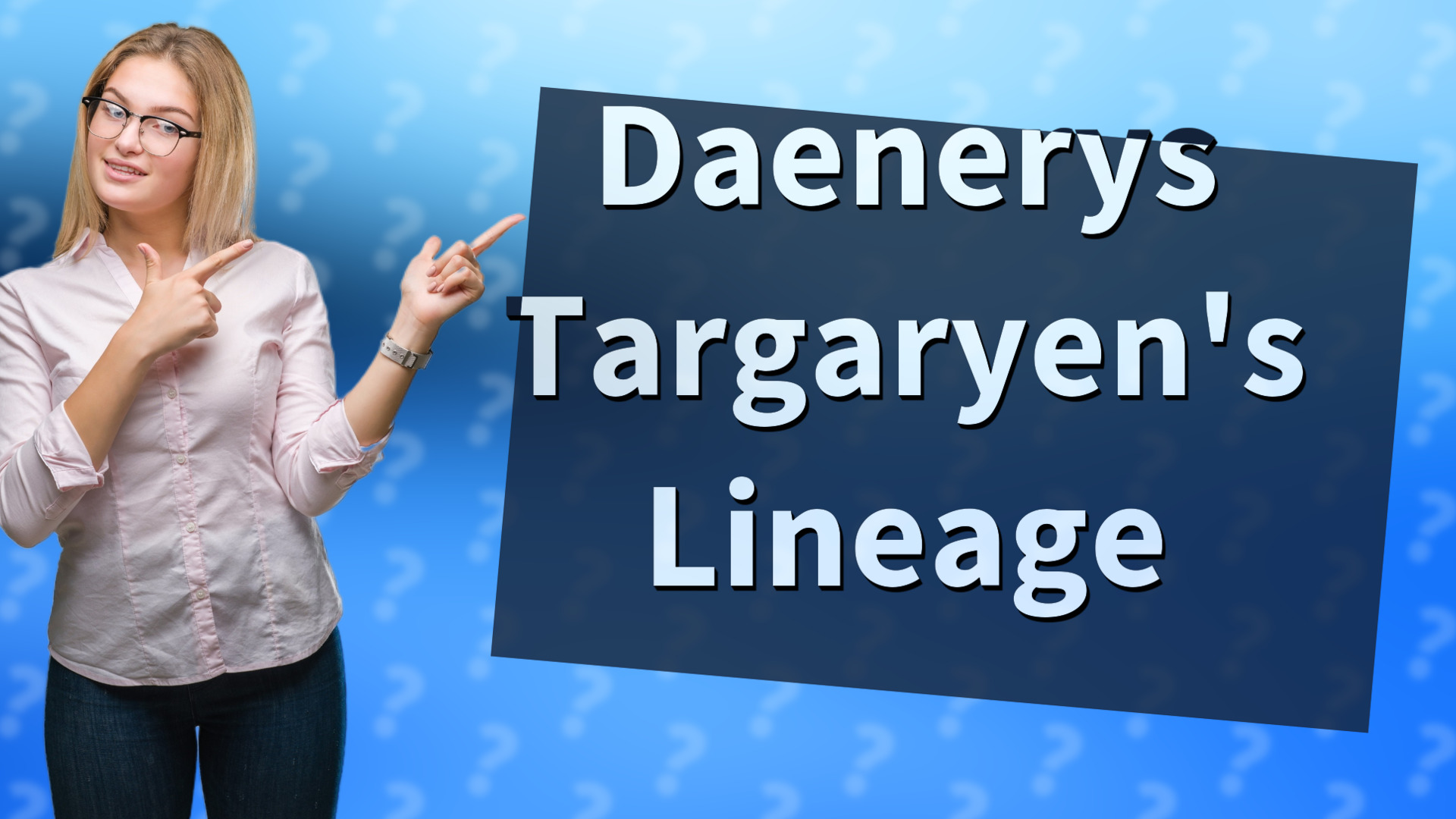 Daenerys Targaryen's Lineage