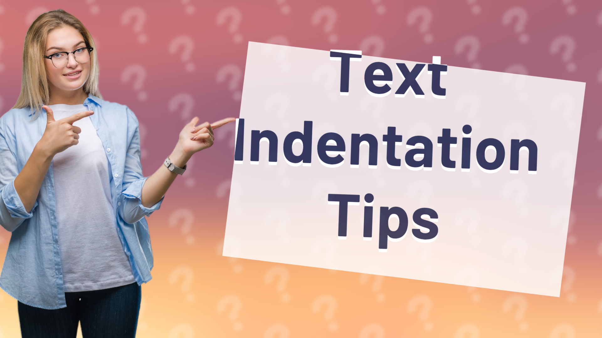 Text Indentation Tips