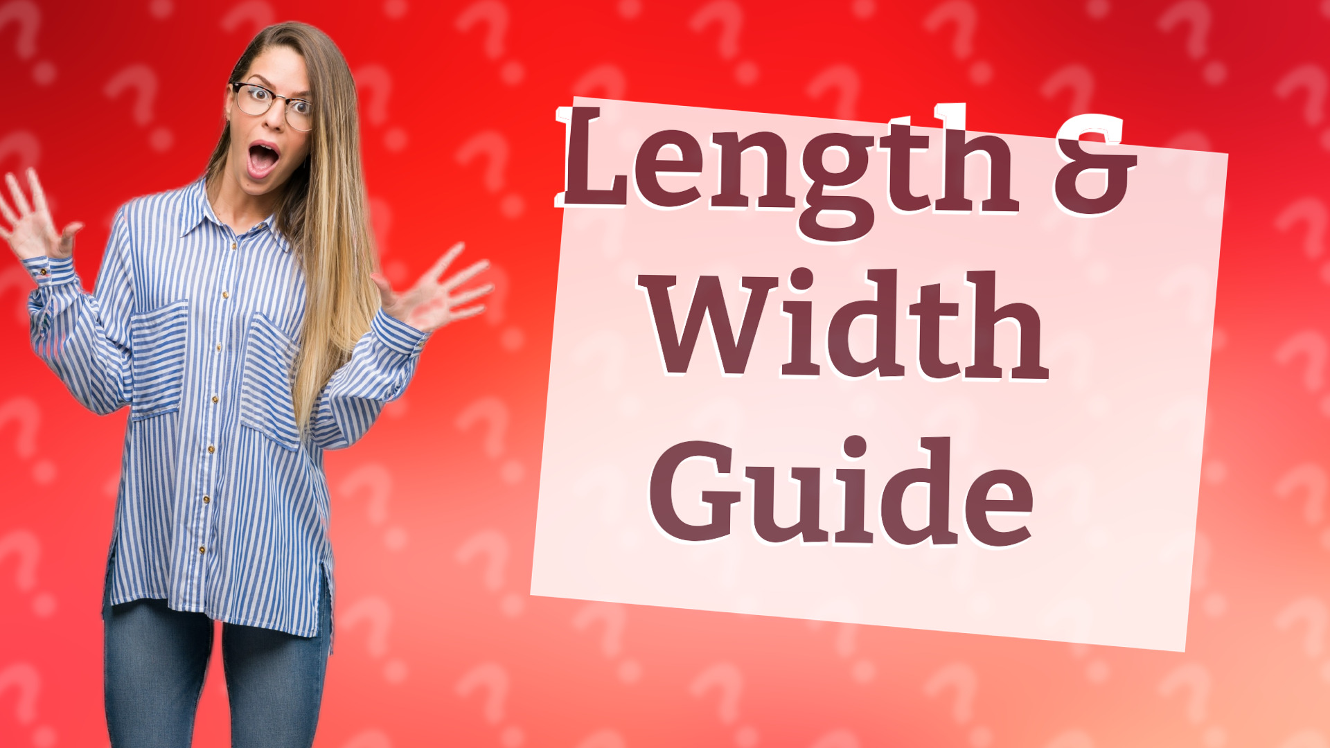 Length & Width Guide