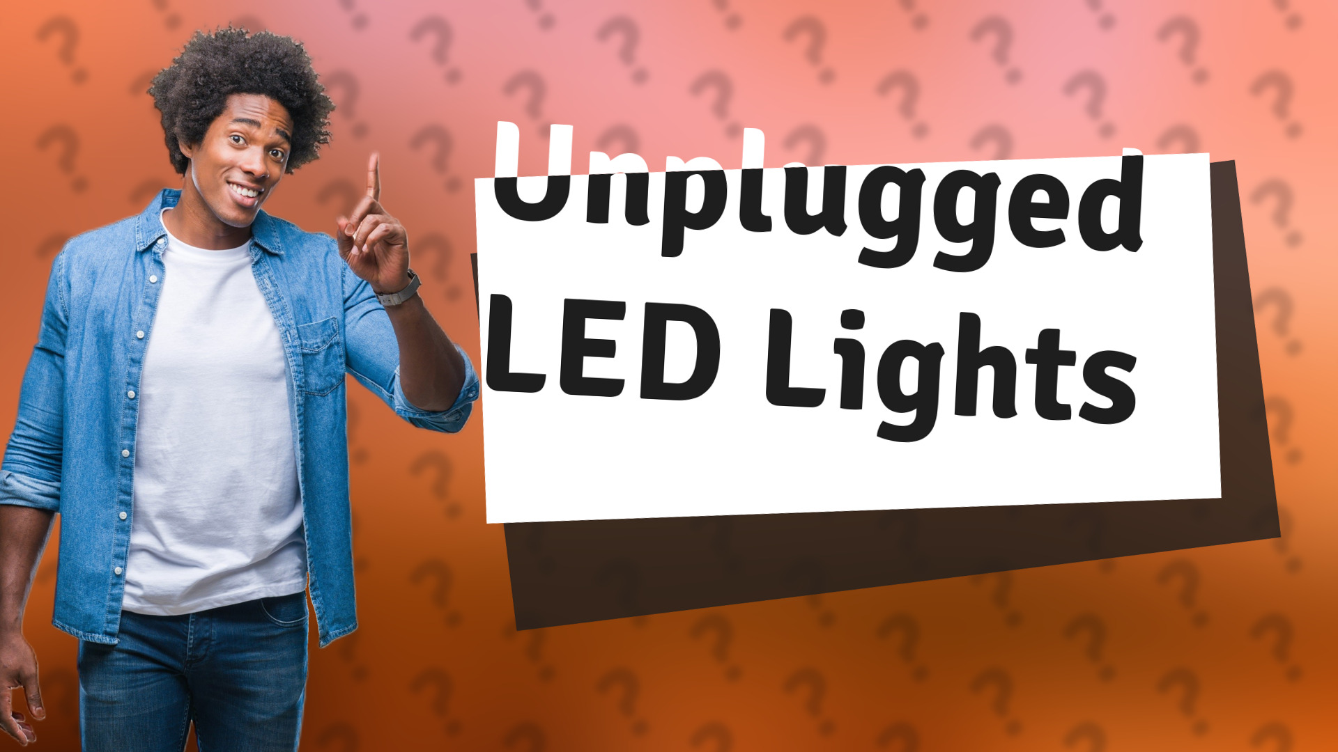 Unplugged LED Lights