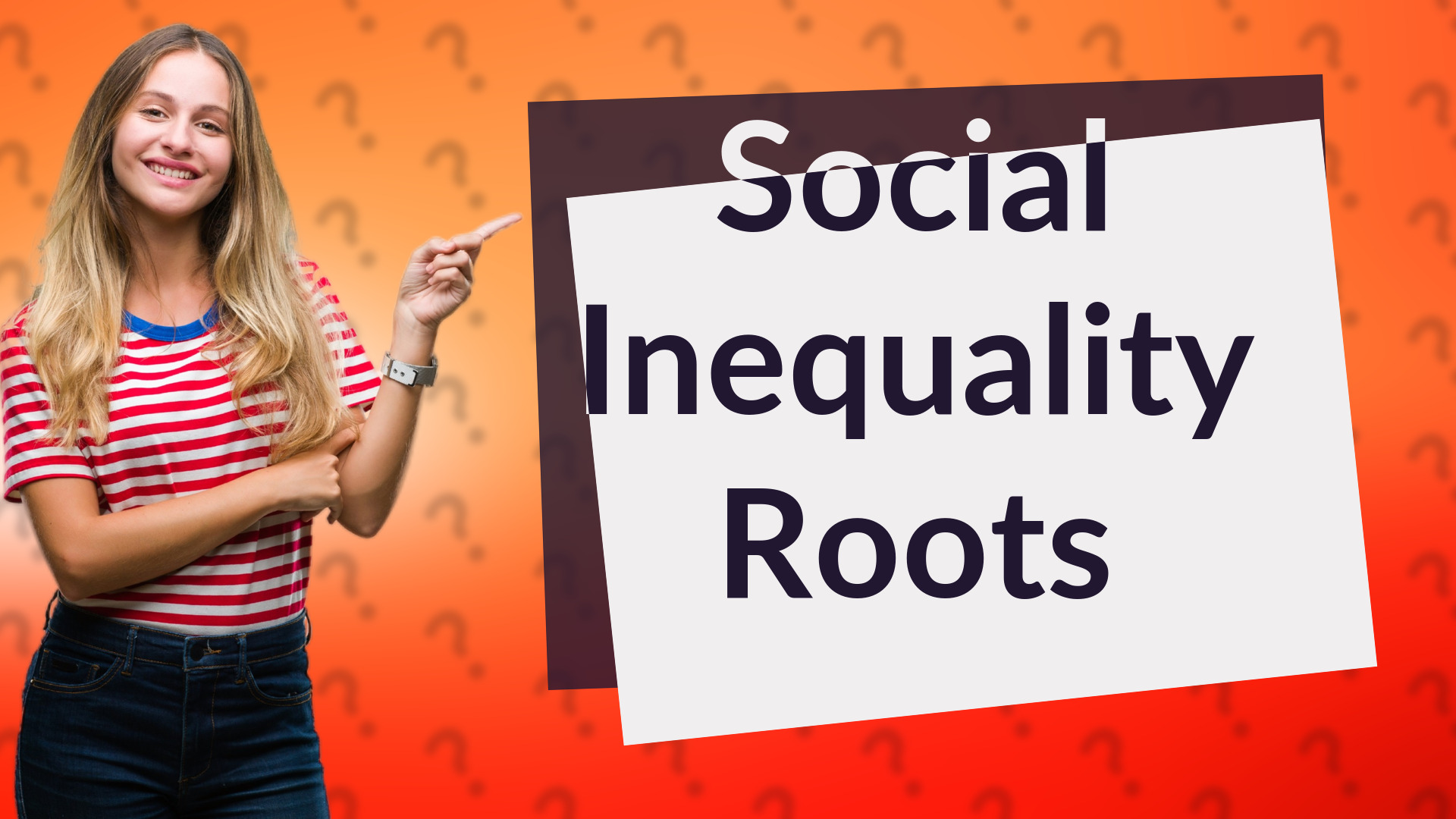 Social Inequality Roots