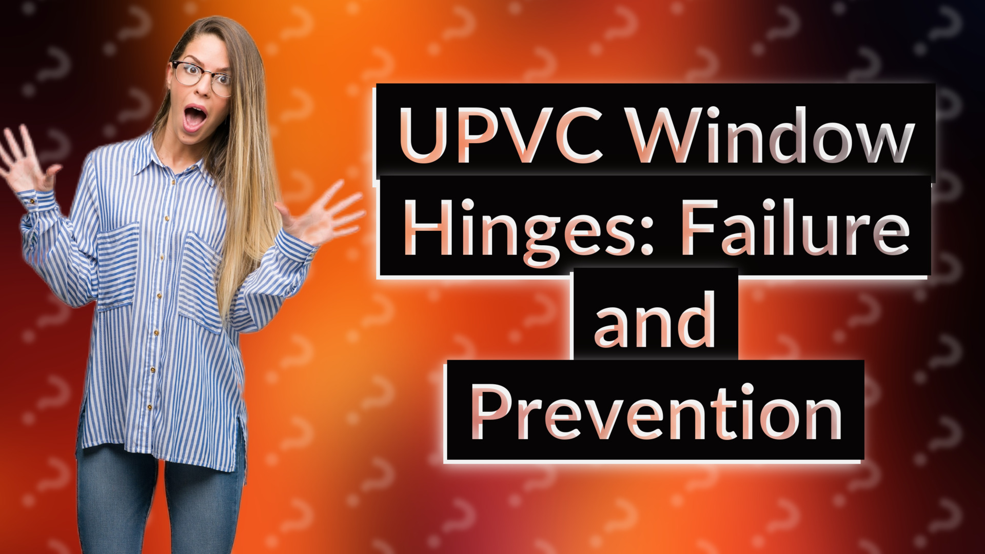 UPVC Window Hinges: Failure and Prevention