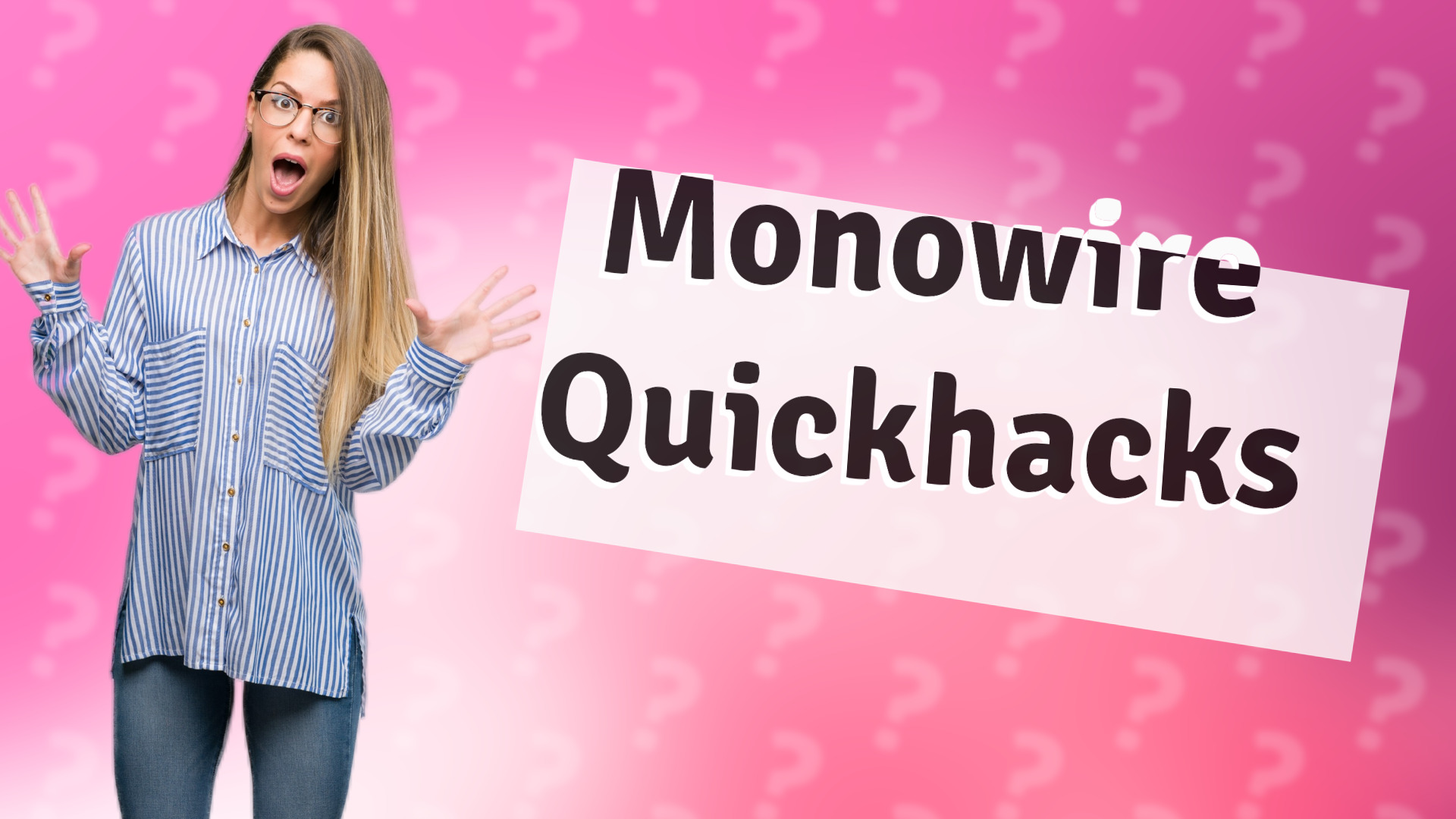Monowire Quickhacks
