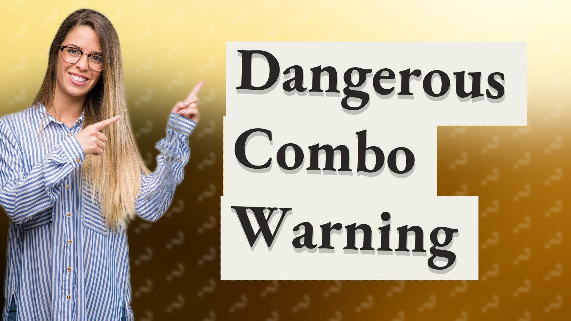 Dangerous Combo Warning