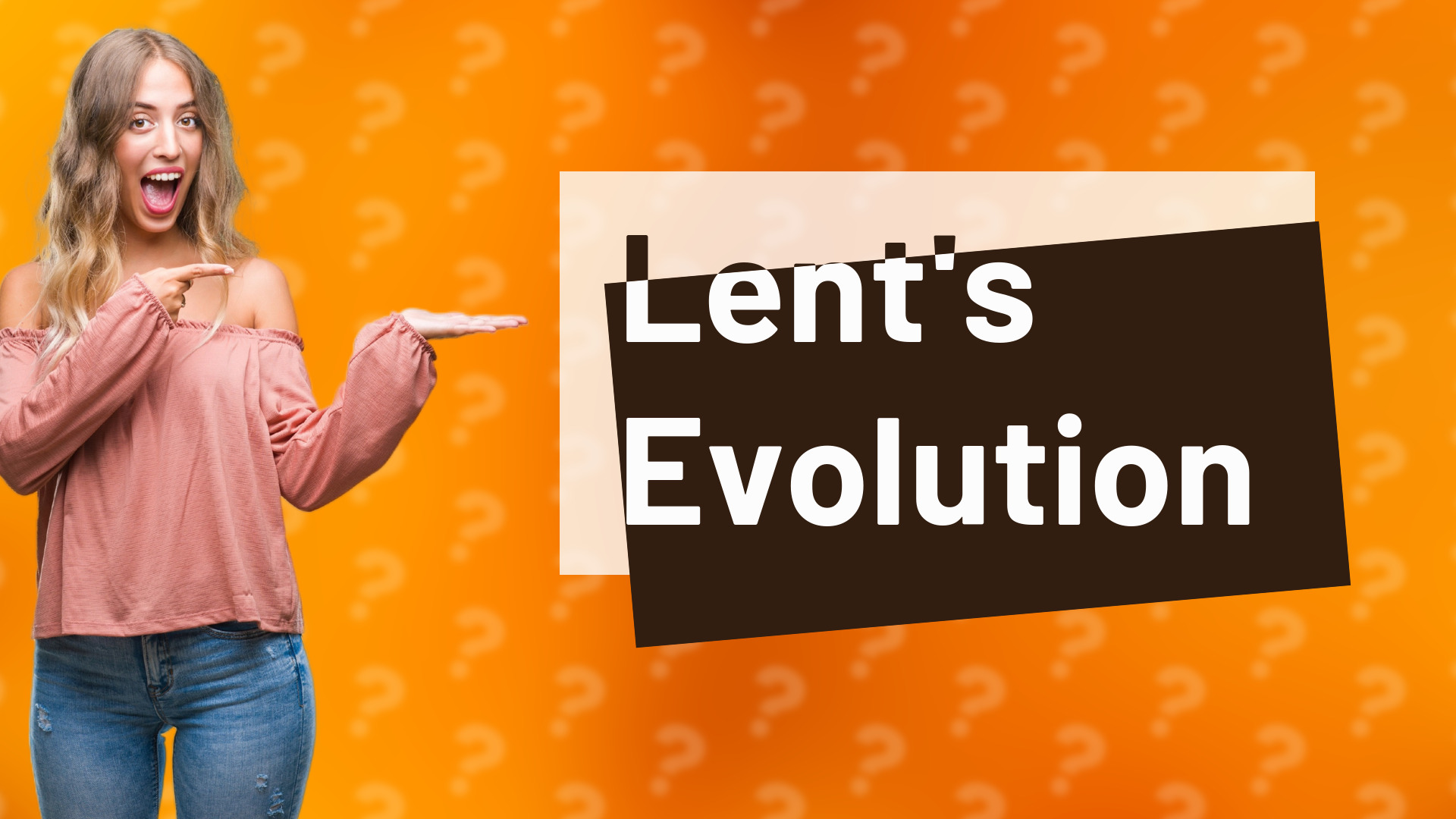 Lent's Evolution