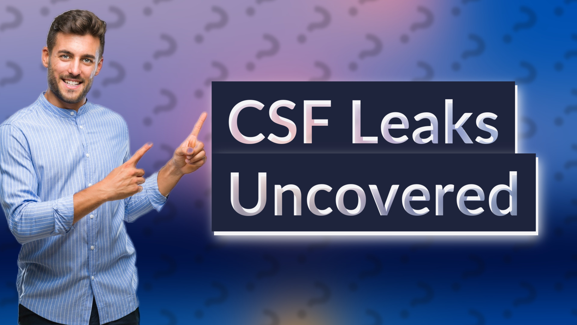 CSF Leaks Uncovered