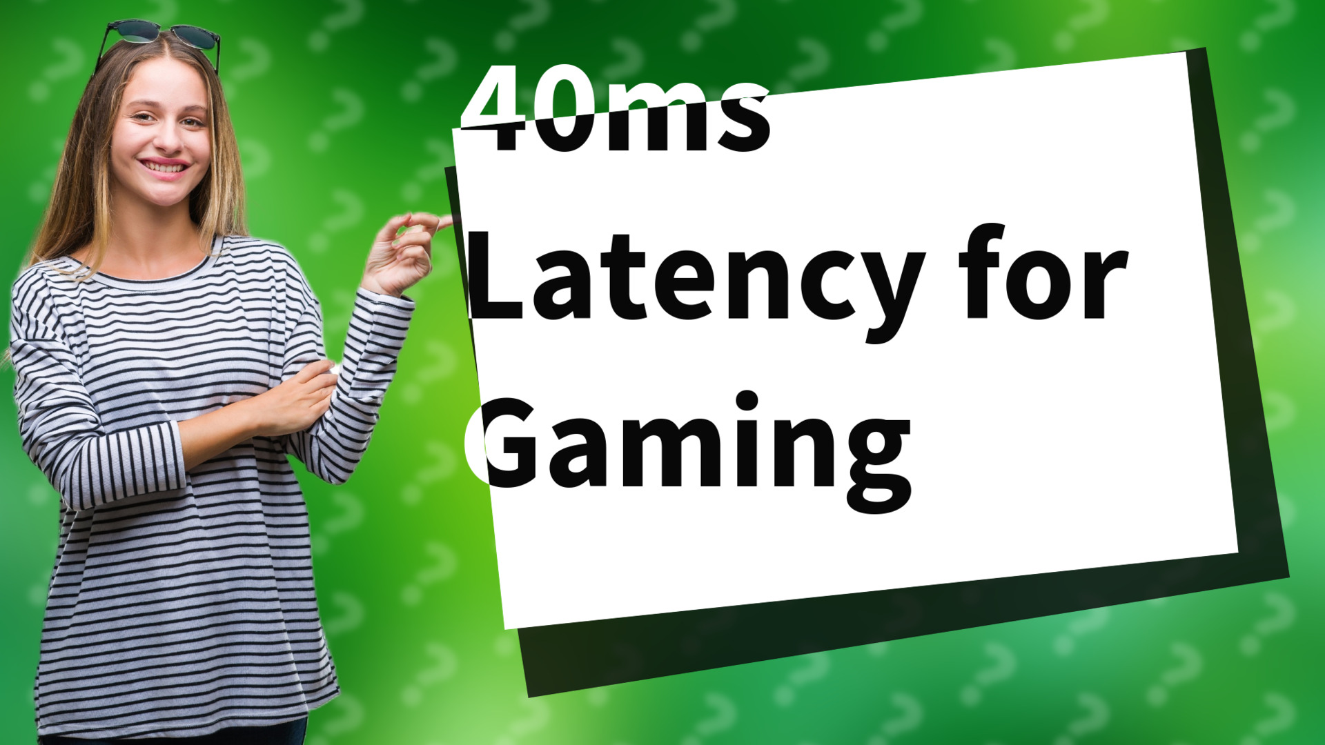 40ms Latency for Gaming