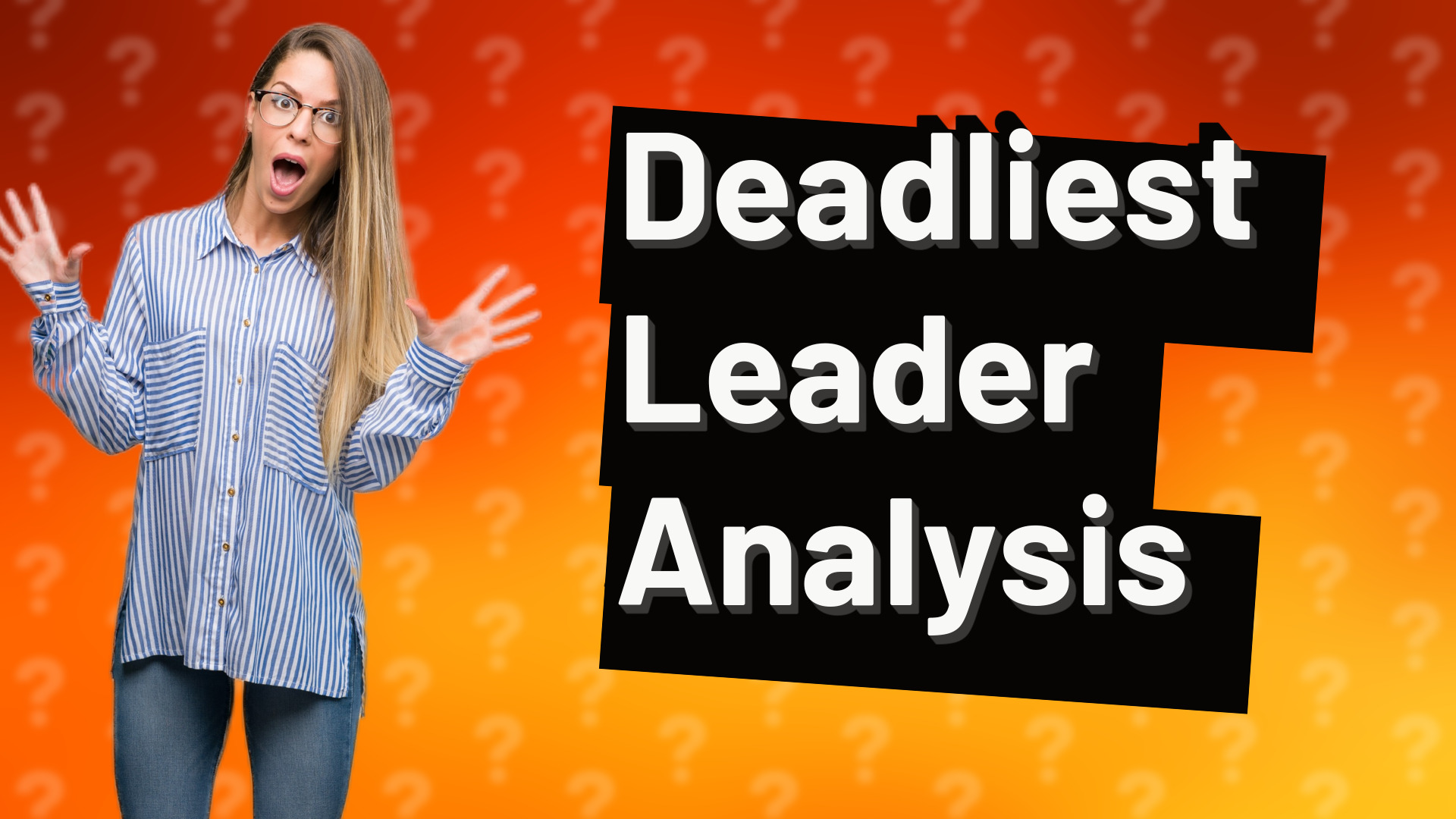 Deadliest Leader Analysis