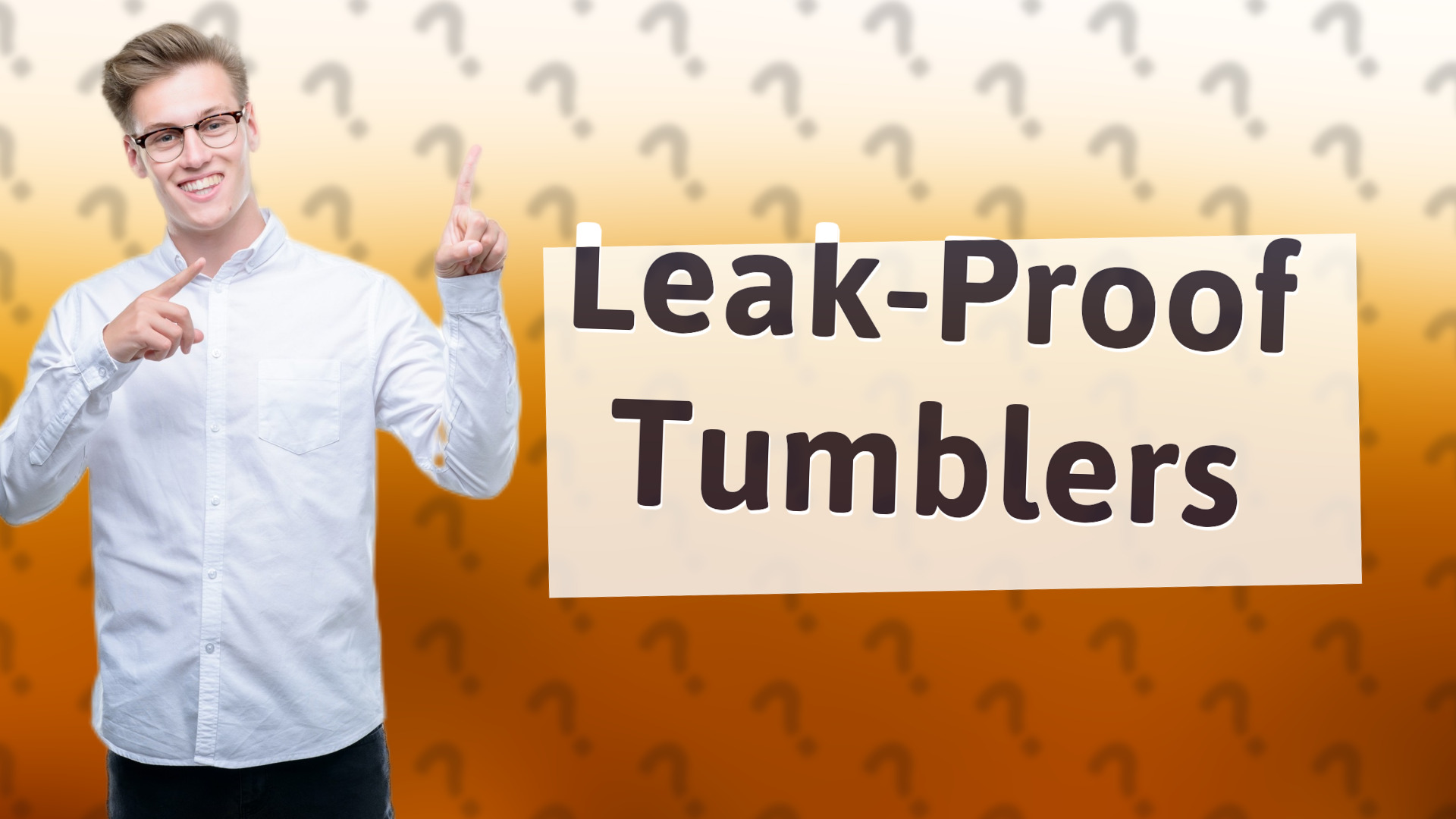 Leak-Proof Tumblers