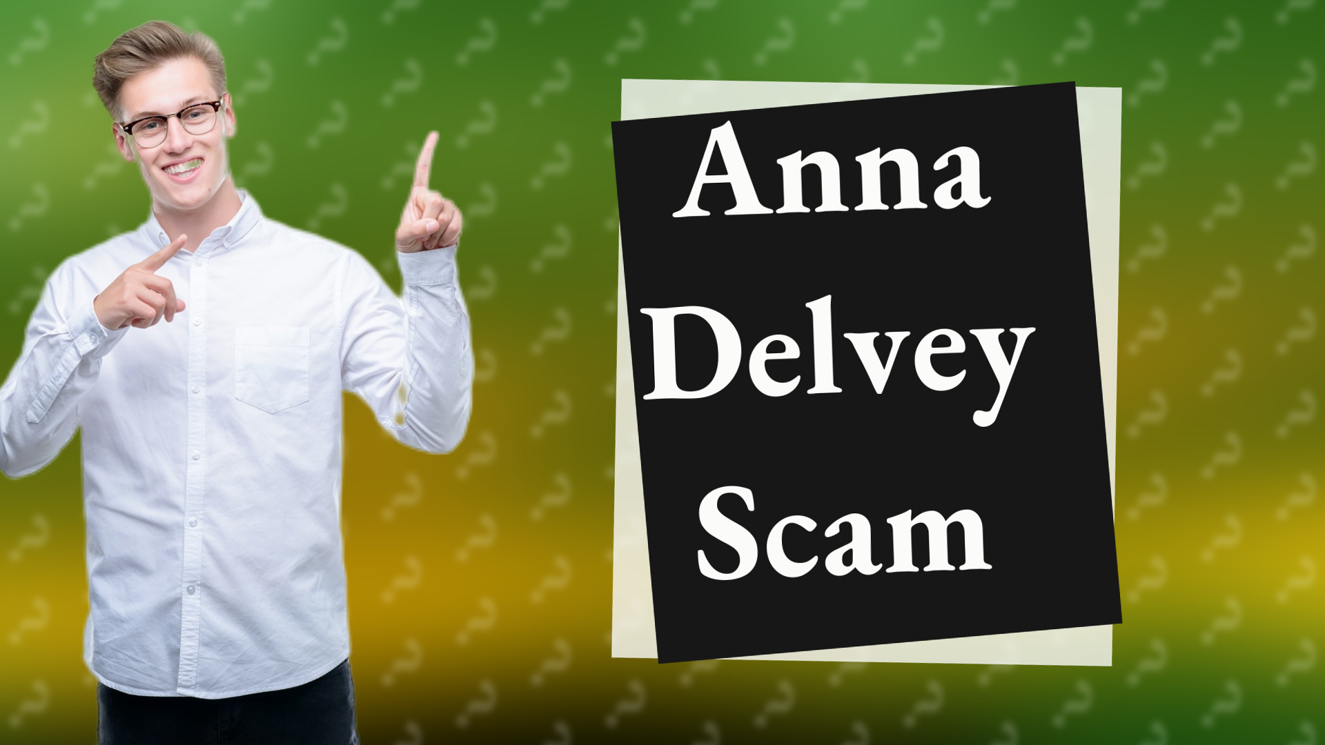 Anna Delvey Scam