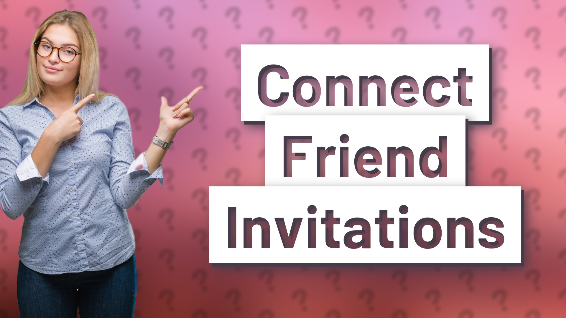 Connect Friend Invitations