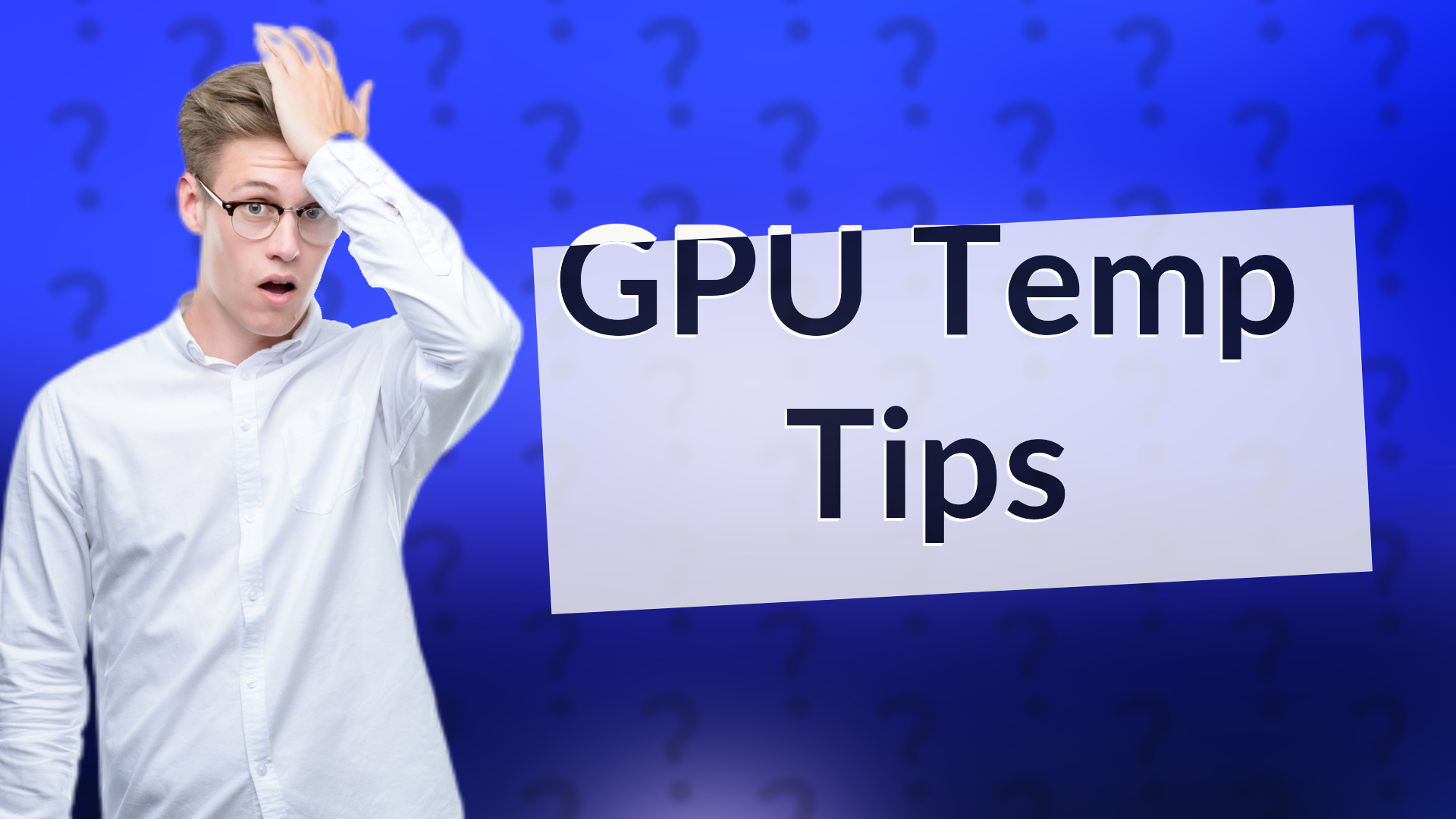 GPU Temp Tips