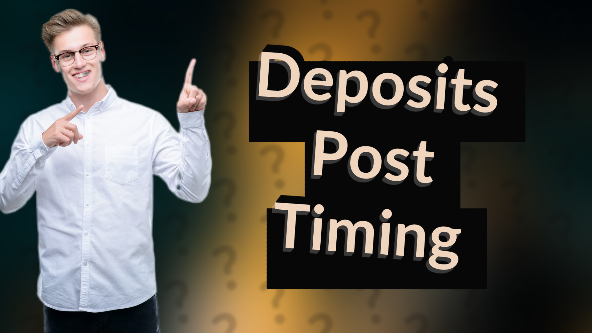 Deposits Post Timing