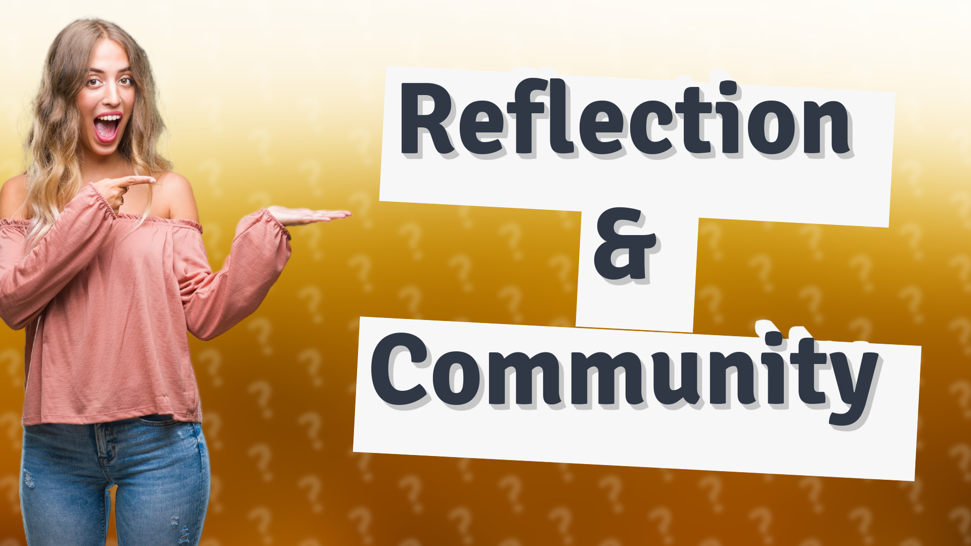 Reflection & Community