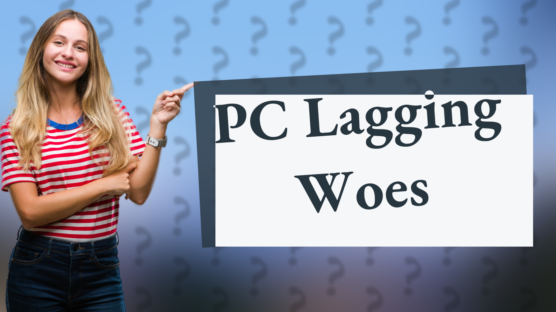 PC Lagging Woes