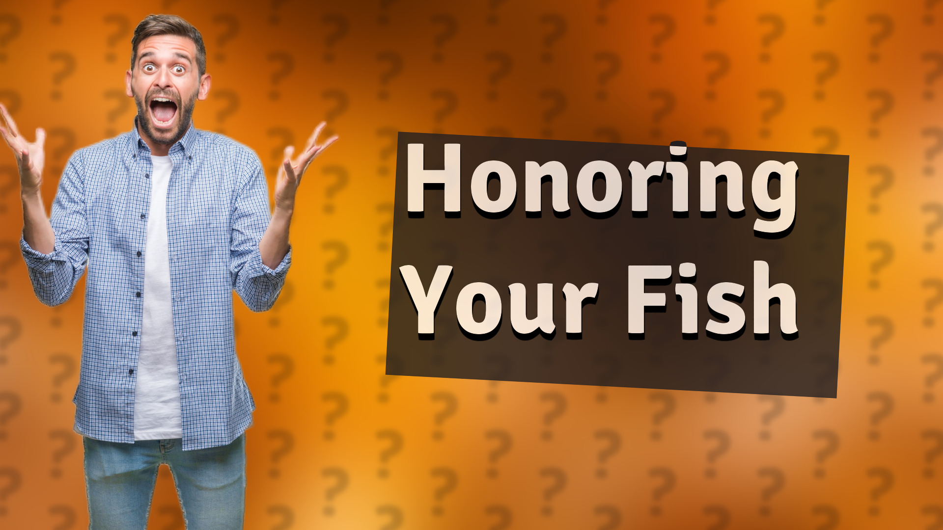 Honoring Your Fish
