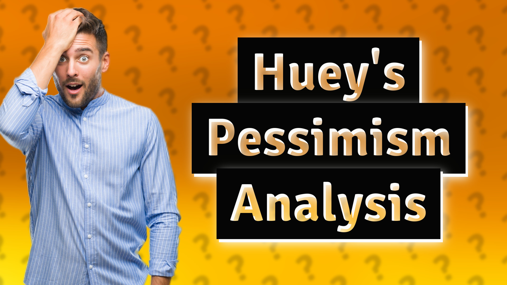 Huey's Pessimism Analysis