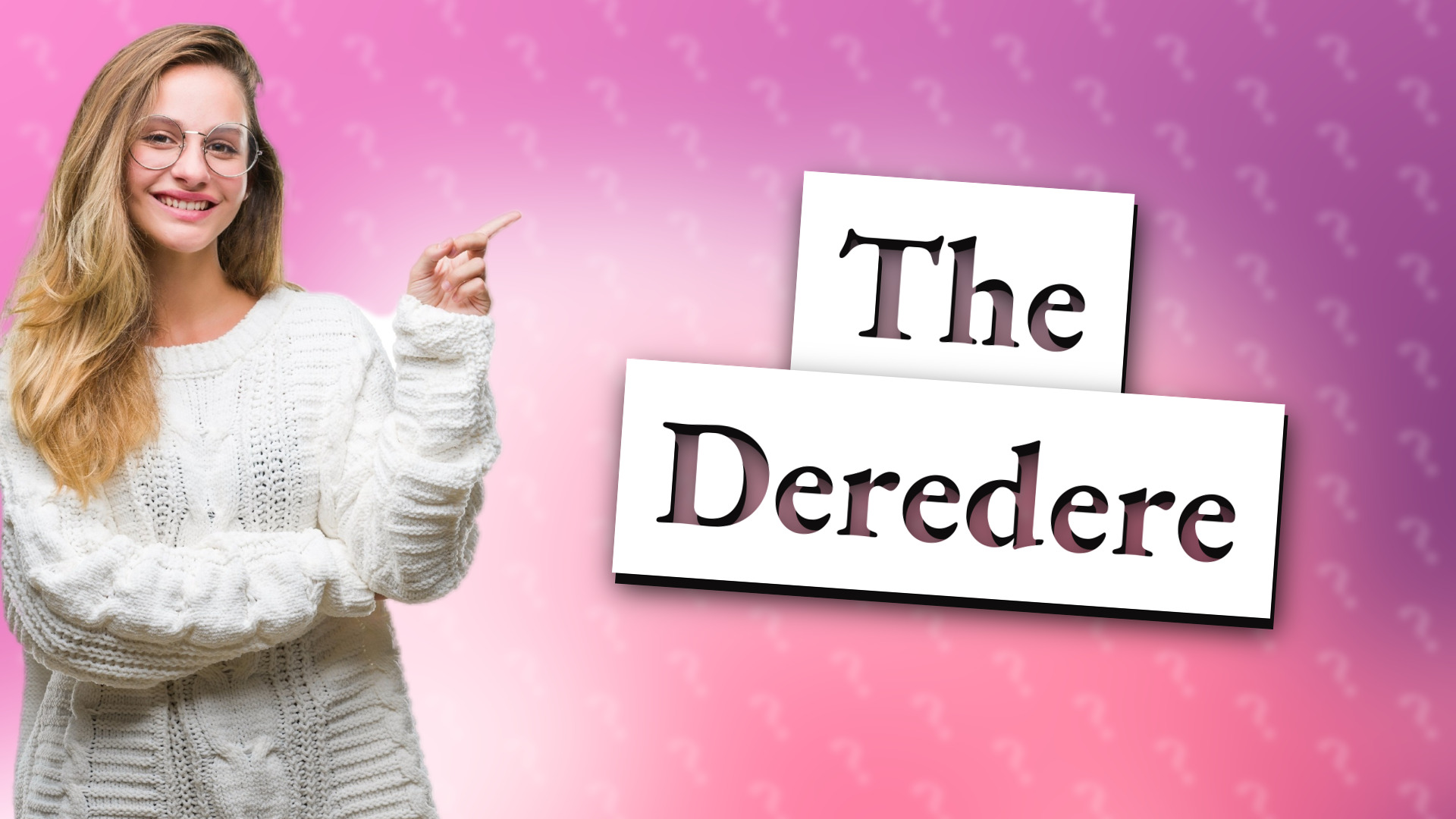 The Deredere