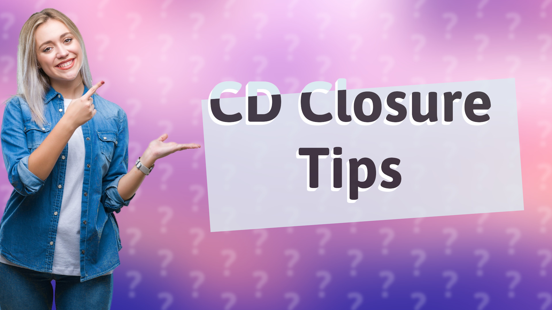 CD Closure Tips