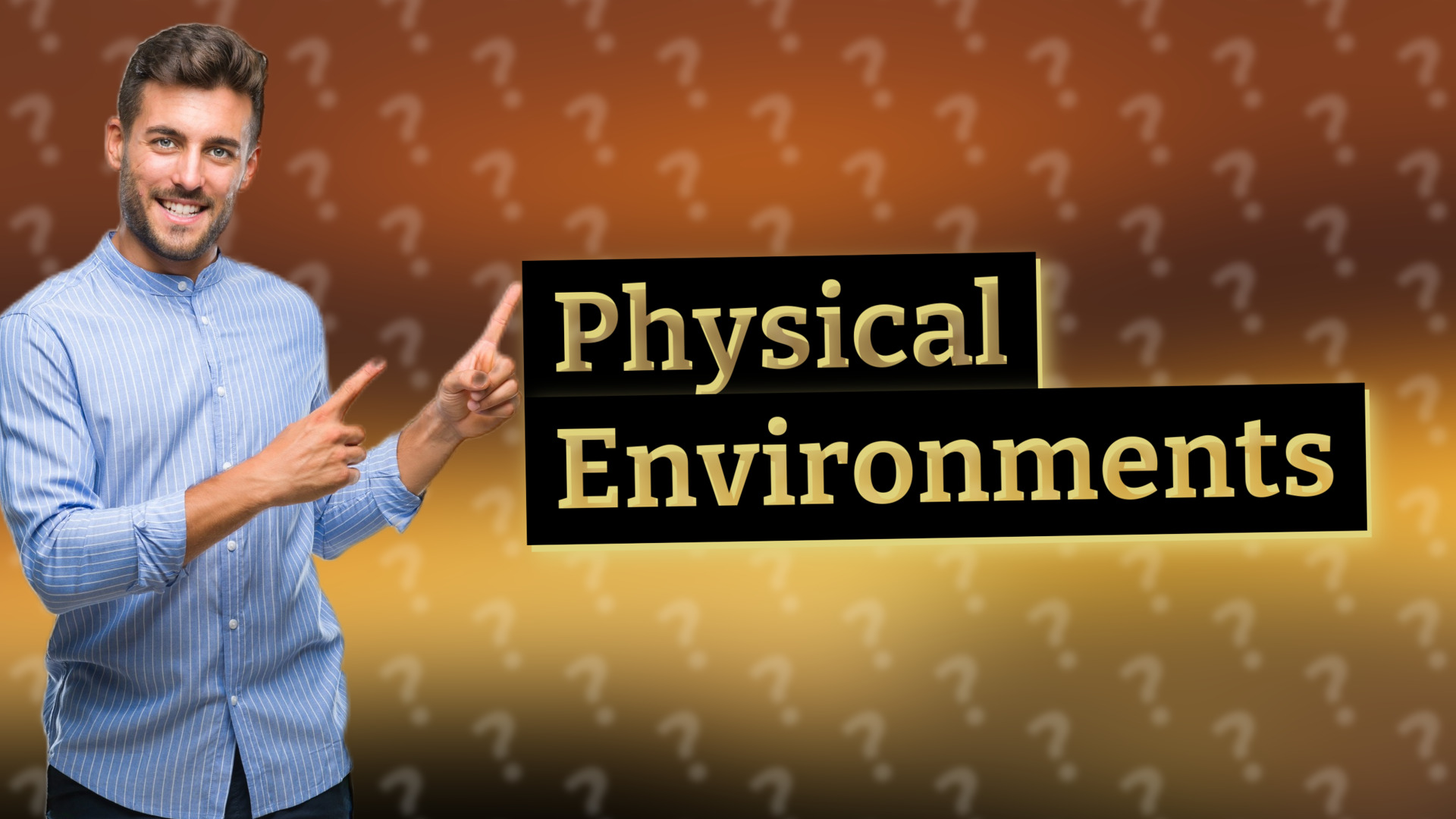 Physical Environments