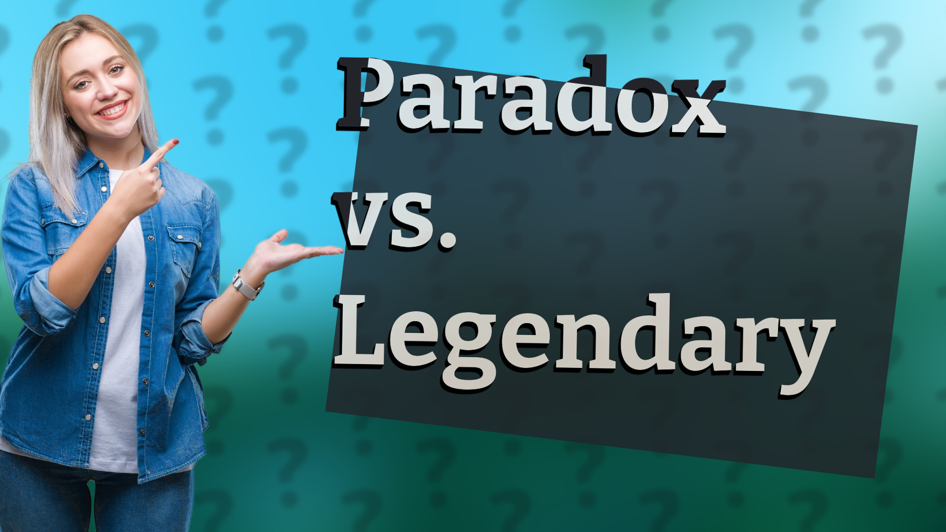 Paradox vs. Legendary