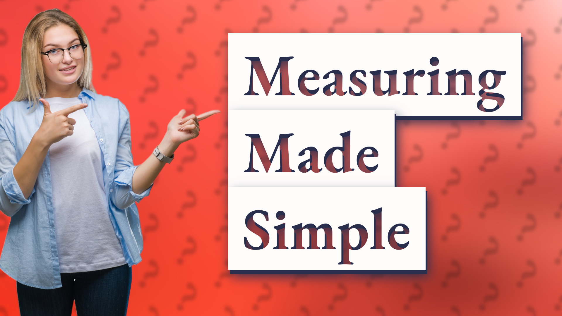 Measuring Made Simple