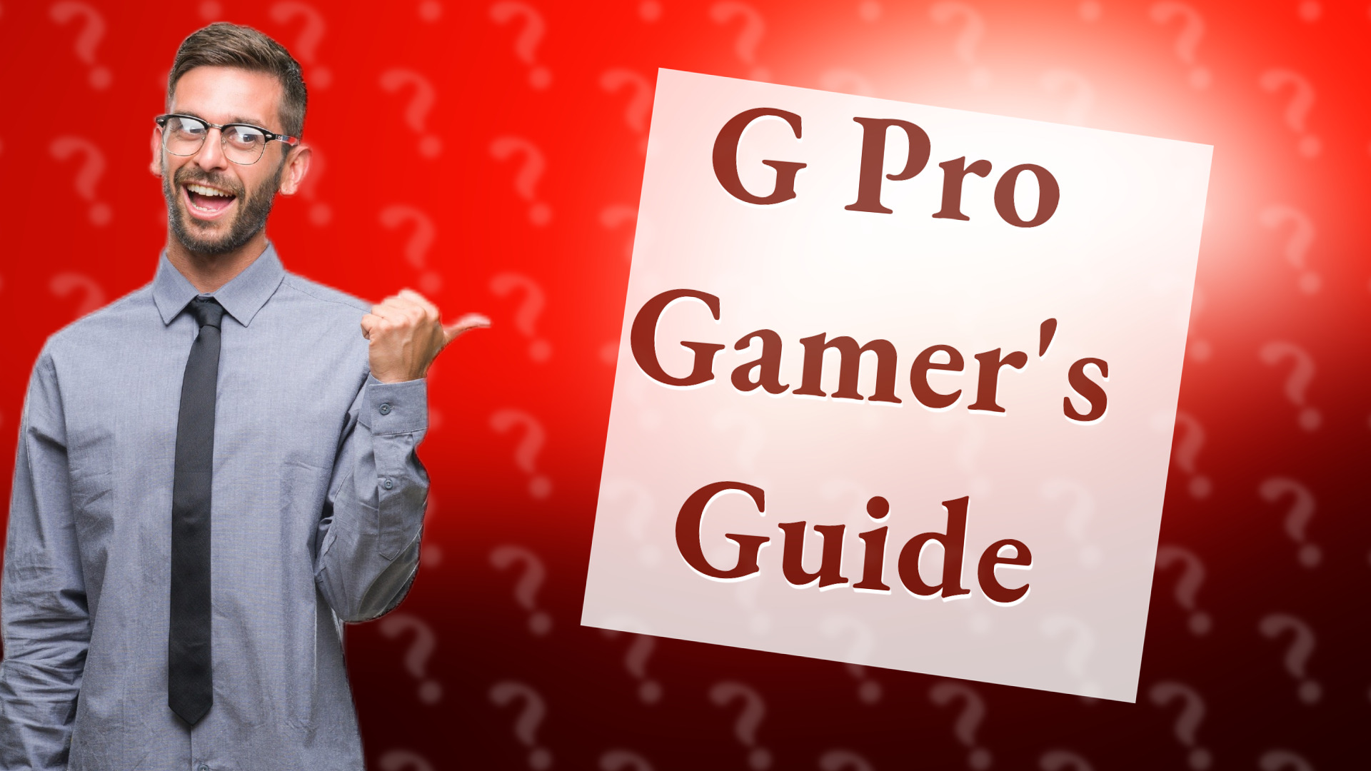 G Pro Gamer's Guide