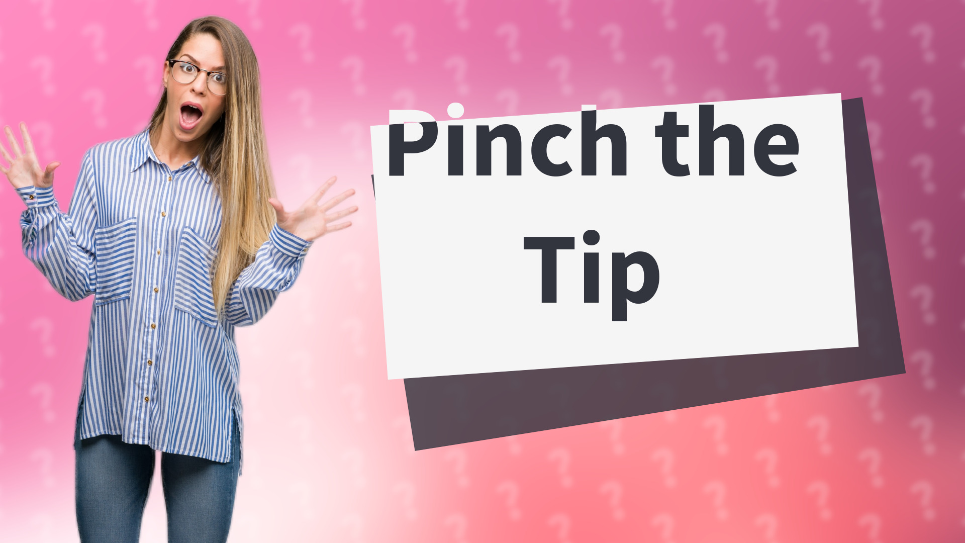 Pinch the Tip