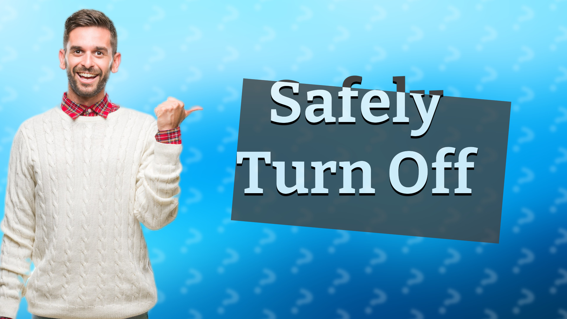 Safely Turn Off