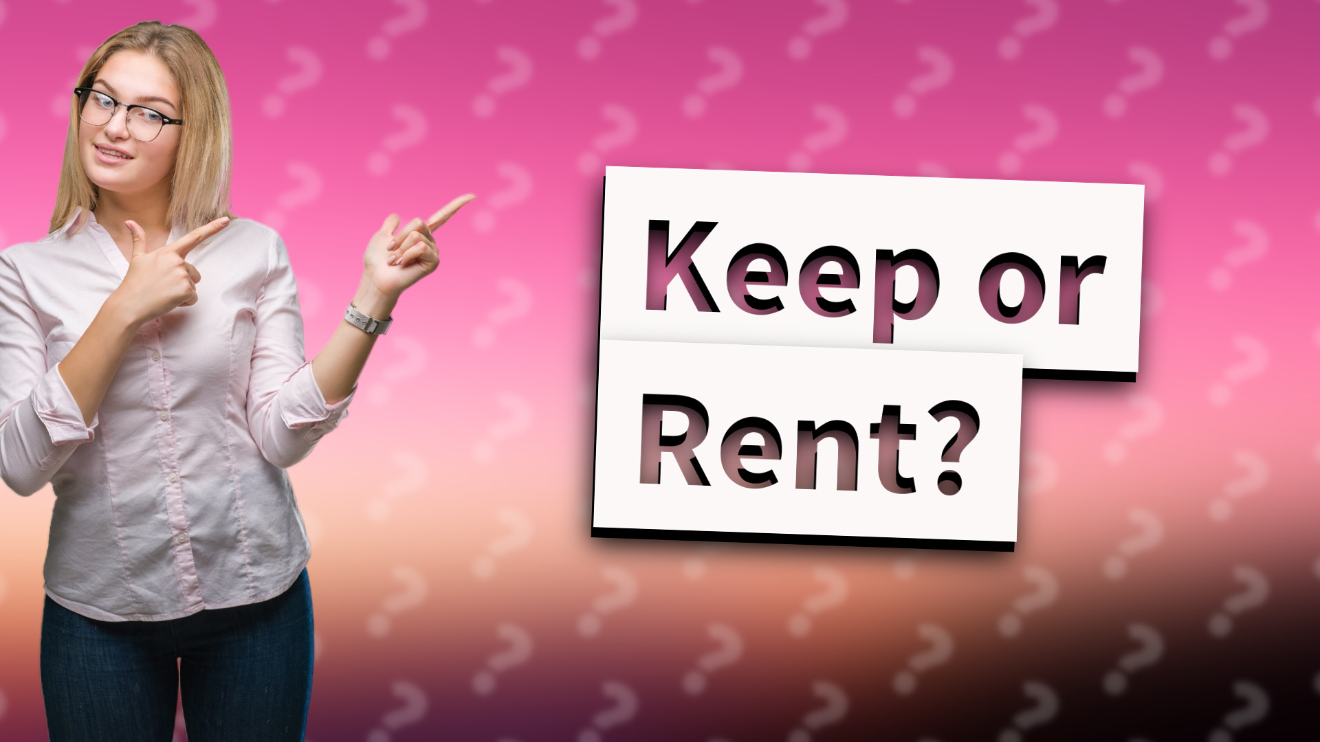 Keep or Rent?