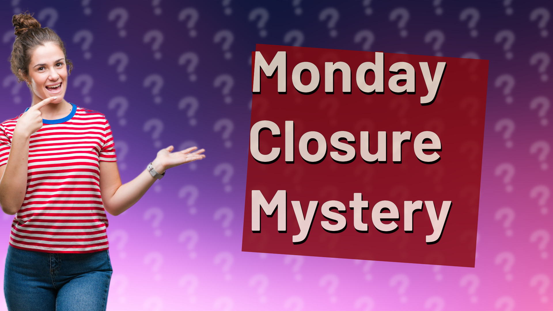 Monday Closure Mystery