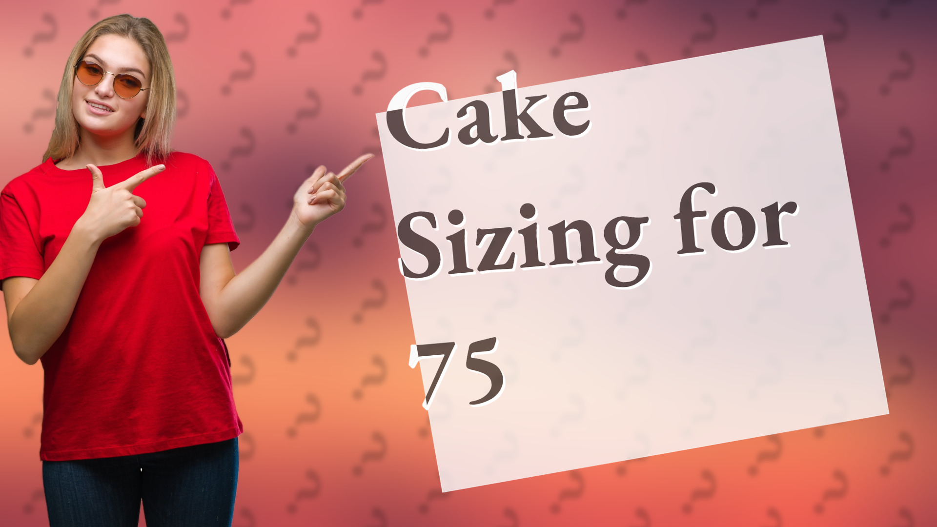 Cake Sizing for 75