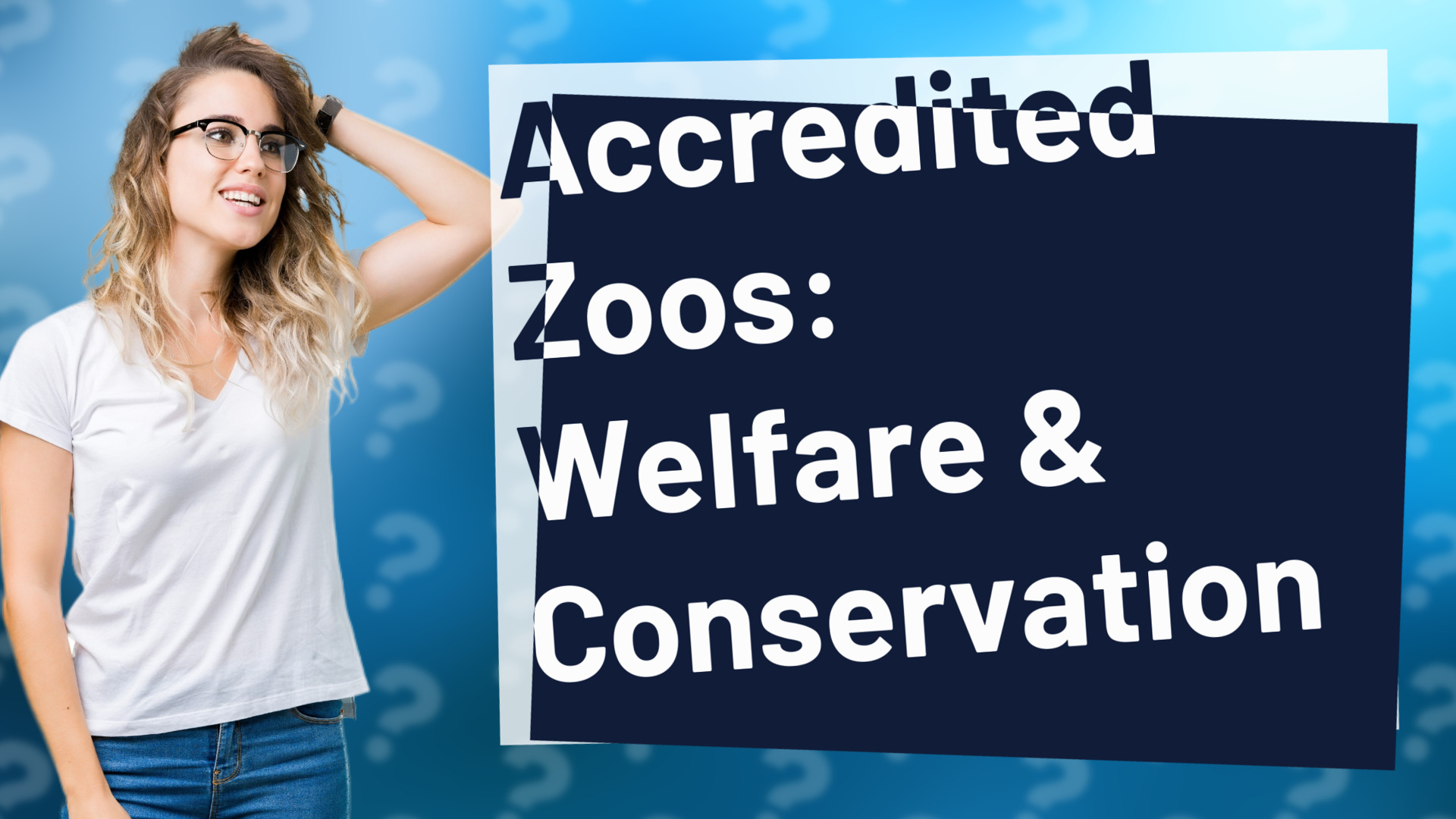 Accredited Zoos: Welfare & Conservation