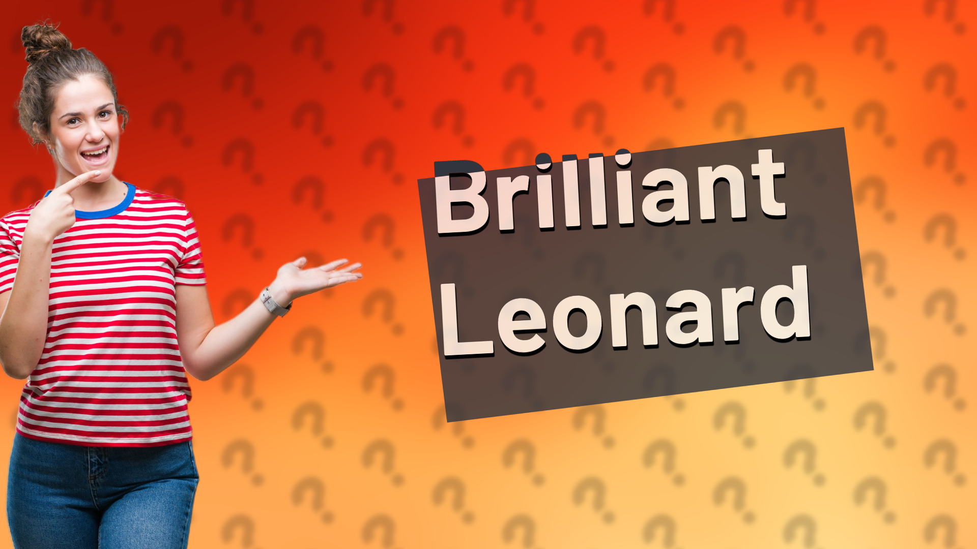 Brilliant Leonard