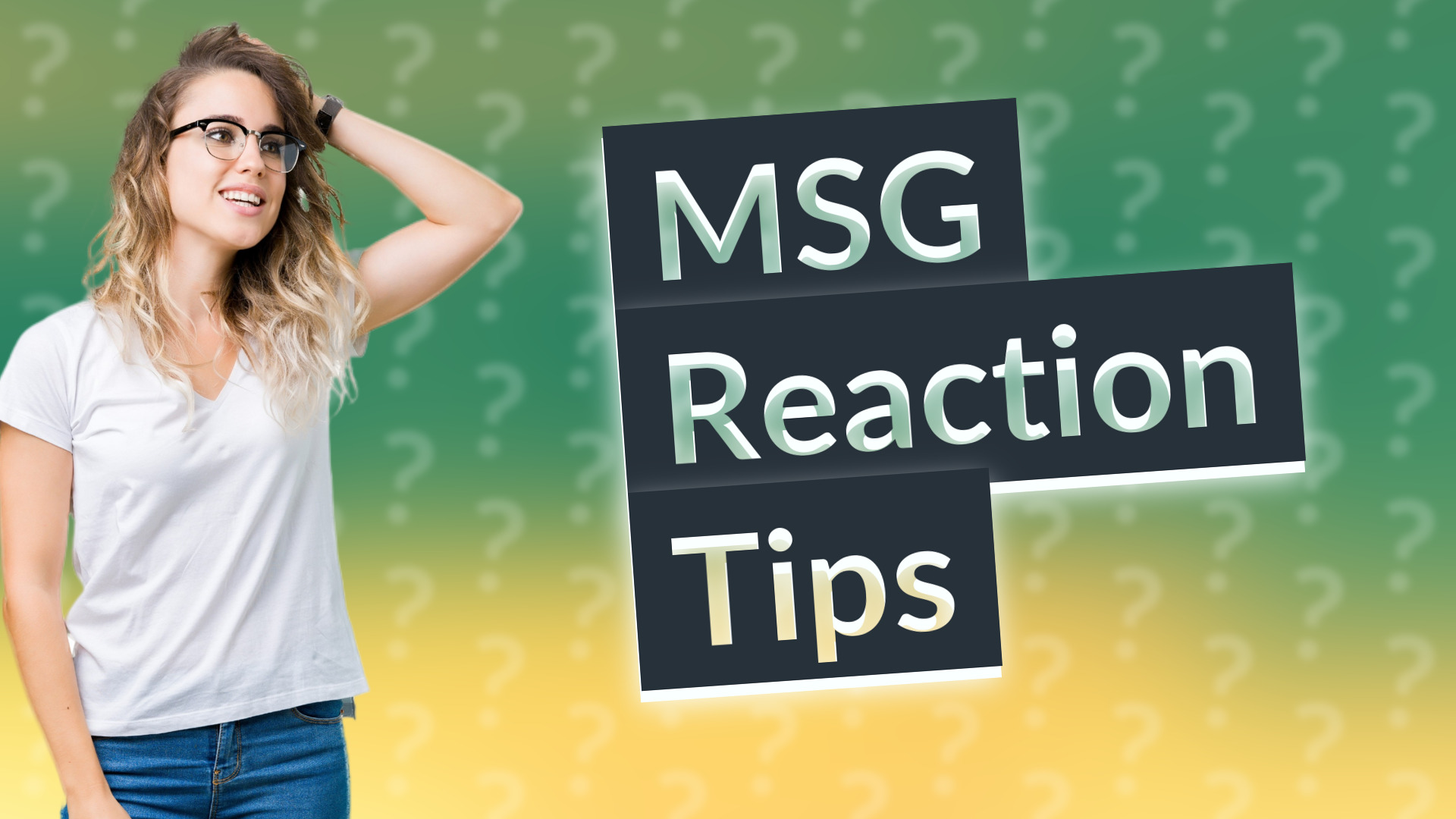 MSG Reaction Tips