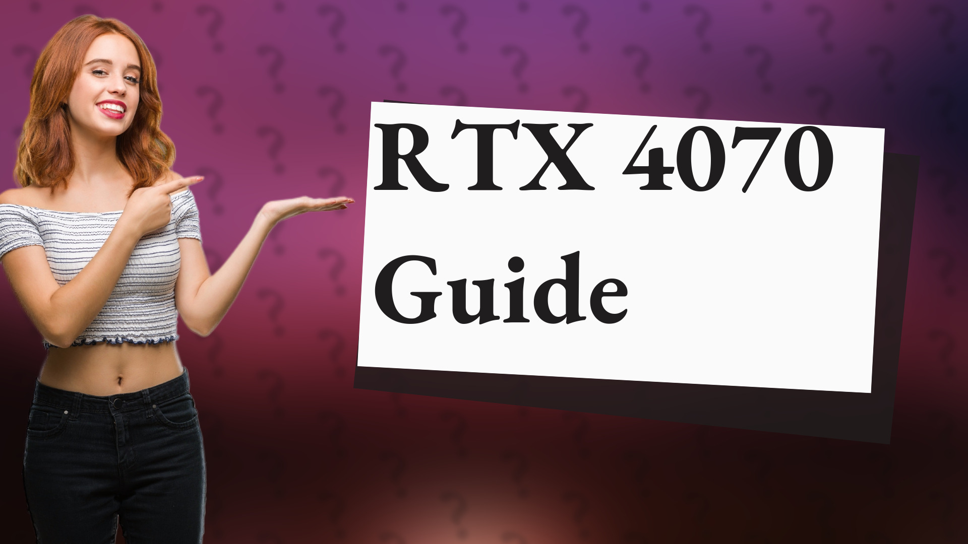 RTX 4070 Guide