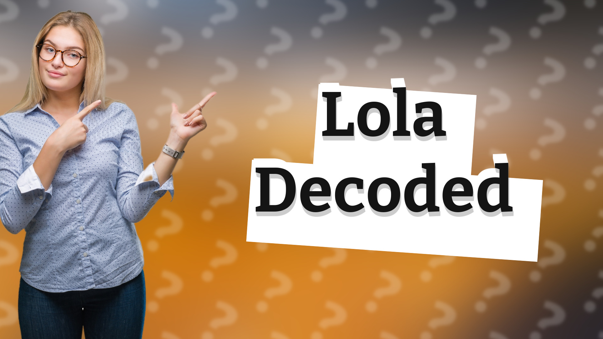 Lola Decoded