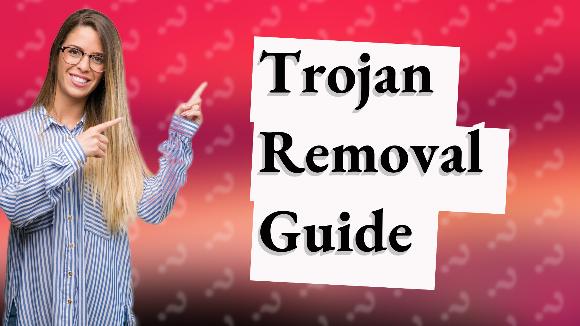 Trojan Removal Guide