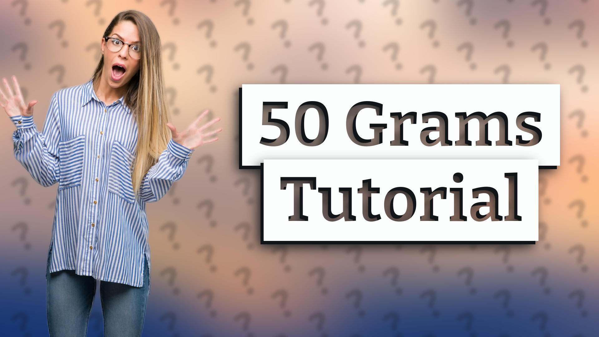 50 Grams Tutorial