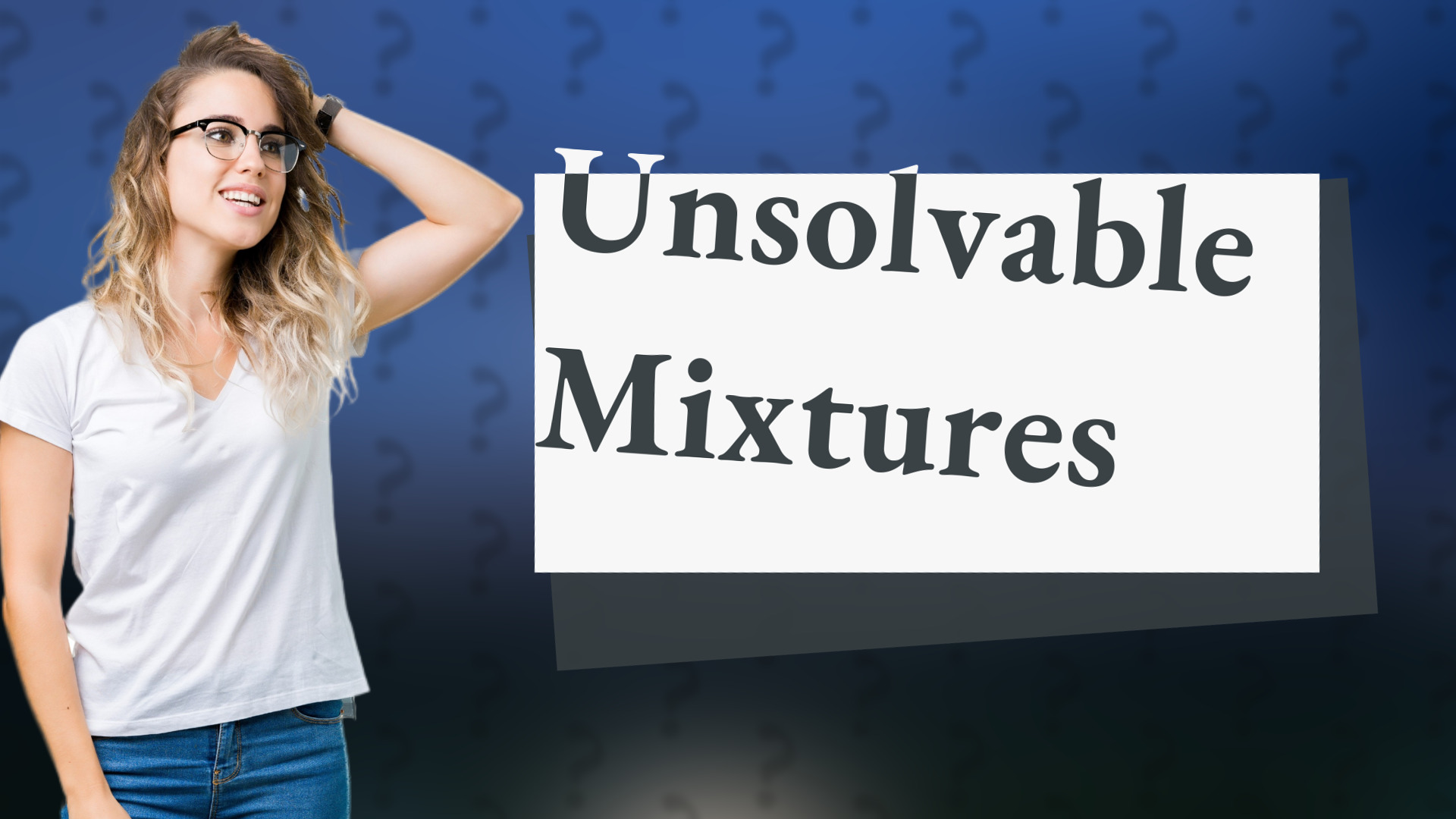 Unsolvable Mixtures